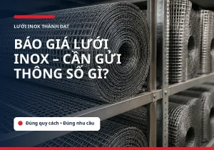bao gia luoi inox thong so can cung cap