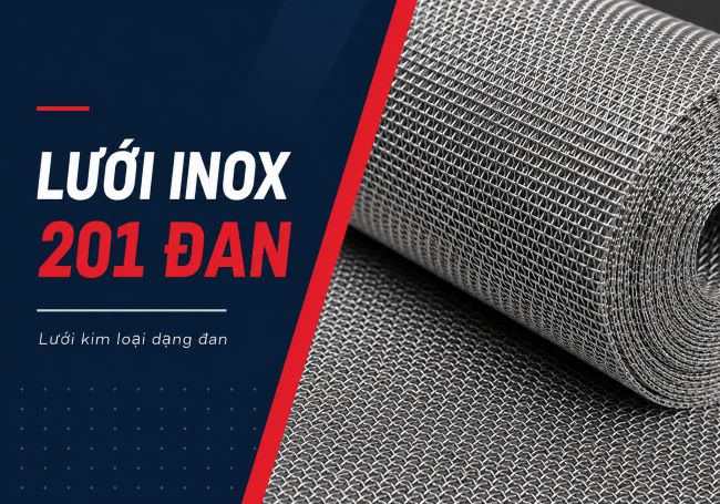 Lưới inox 201 đan: Ưu nhược điểm và trường hợp nên sử dụng 1 luoi inox 201 dan uu nhuoc diem