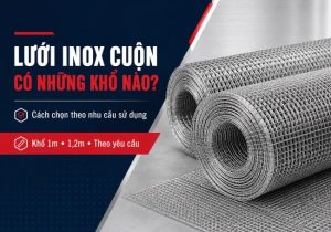 luoi inox cuon co nhung kho nao