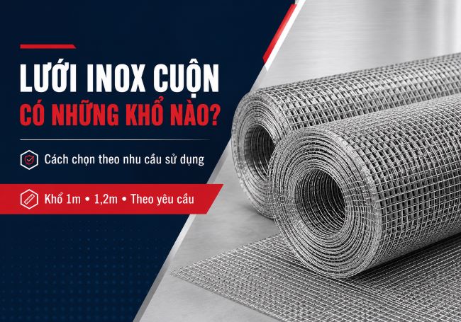Lưới inox cuộn có những khổ nào? Cách chọn theo nhu cầu sử dụng 1 luoi inox cuon co nhung kho nao